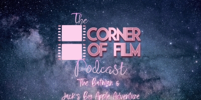 Corner of Film podcast ep 18 The Batman Jack's Big Apple Adventure thumb